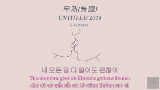 [VIETSUB/HAN/ROM lyrics] 무제 Untitled 2014 - G-Dragon