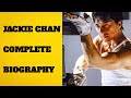 JACKIE CHAN COMPLETE BIOGRAPHY