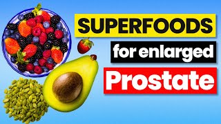 Uncovering the Secret Foods That Could Help Your Enlarged Prostate!