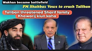 Wakhan a battlefield now | Taliban threatened to Pak political leadership | Turbat attack