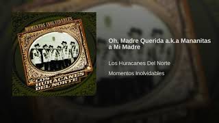 Los Huracanes Del Norte-Oh, Madre Querida, Mañanitas a Mi Madre