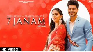7 JANAM (Official Video) Ndee Kundu | Pranjal Dahiya | MP Sega | New Haryanvi Songs Haryanavi 2021
