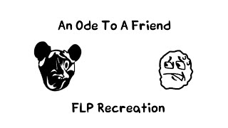 An Ode To A Friend FLP Vocal Recreation +FLP