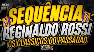 🔴TOP SEQUÊNCIA REGINALDO ROSSI/PASSADÃOO OS CLASSICOS➕️TOCADOS/TRACK LIST 2024/😎🍺 #marcantes #melody