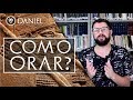 Como Devemos Orar? | Daniel Cap 9 | Vídeo 11