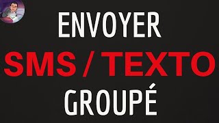 ENVOYER SMS groupé, comment faire un envoi multiple de SMS et en masse à plusieurs destinataires