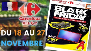 catalogue CARREFOUR MARKET du 18 au 27 novembre 2022 💛 BLACK FRIDAY Arrivage - FRANCE