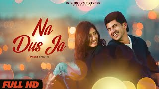 Preet Sandhu : Na Das Ja ( Official Video ) Latest Punjabi Songs 2020 | 22G Motion Pictures