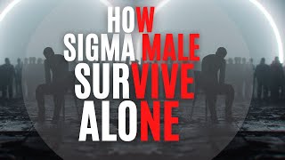 How Sigma Males Survive Alone - Lone Wolf Walk