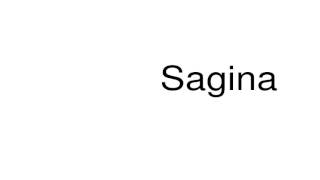 How to pronounce Sagina