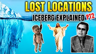 Lost Locations Iceberg Explained Pt 2 (1/2)