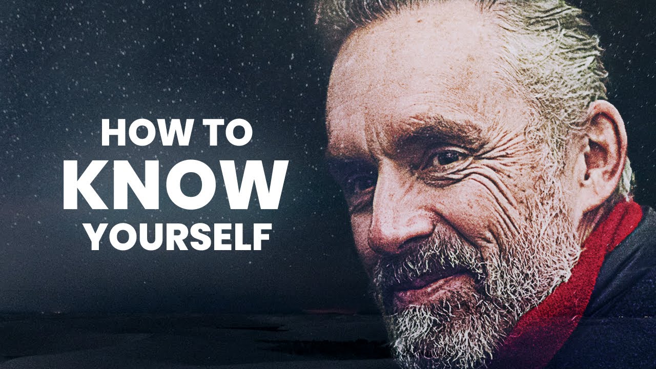 How To Know Yourself Jordan Peterson Best Life Advice Youtube