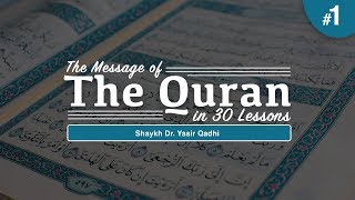 The Message of The Quran - Part 1: Surah Baqarah | Shaykh Dr. Yasir Qadhi