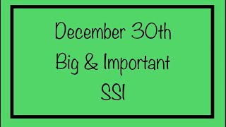 December 30th - Big & Important Day for SSI Beneficiaries