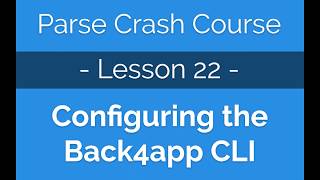 Parse Crash Course #22 Configuring the Command Line Interface on Parse