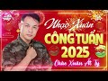 tÂm sỰ nÀng xuÂn ♫ nhạc xuân công tuấn ➤ ca khÚc chÀo xuÂn Ất tỴ 2025 nghe lÀ muỐn vỀ quÊ Ăn tẾt