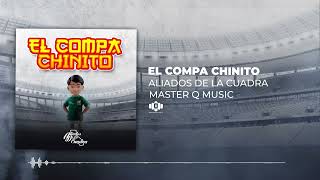 El Compa Chinito - Aliados De La Cuadra (Audio Oficial)