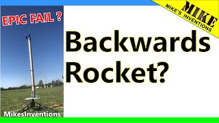 Backwards Rocket? - Mikes Inventions