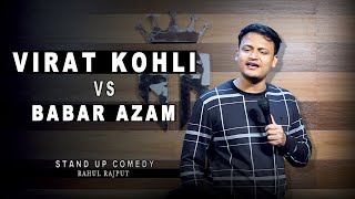 Virat kohli vs Babar Azam || Stand up comedy by Rahul Rajput