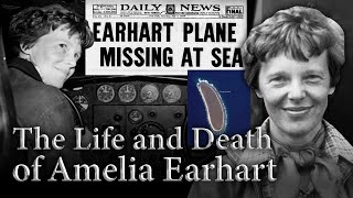 The Life and Death of Amelia Earhart