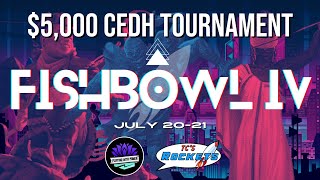 $5,000 CEDH Tournament - The Fish Bowl IV ft. Playing with Power!