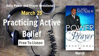 March 29 - Practicing Active Belief - POWER PRAYER By Dr. Myles Munroe | God Bless