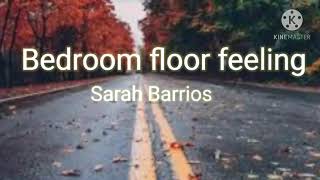 Sarah Barrios-Bedroom floor feeling (lyrics)