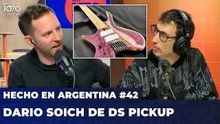 Hecho en Argentina #42 - Dario Soich de DS Pickup