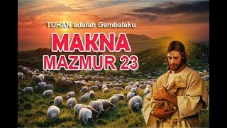 Makna Mazmur 23 - TUHAN adalah Gembalaku - Renungan Pagi