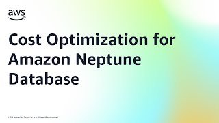 Cost Optimization for Amazon Neptune Database | Amazon Web Services