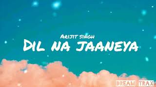 Dil na jaaneya(lyrics)- Arijit singh | Good Newwz