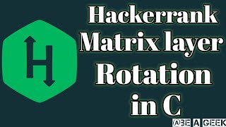 Matrix layer rotation hackerrank solution in C @ BE A GEEK | Hindi |