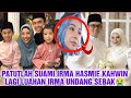 PATUTLAH SUAMI IRMA HASMIE KAHWIN LAGI LUAHAN IRMA UNDANG SEBAK😭