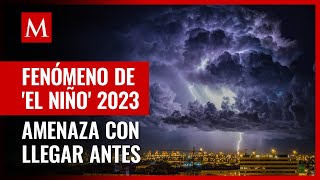 Fenómeno de 'El Niño' 2023: ¿Qué es y cómo afectará a México?