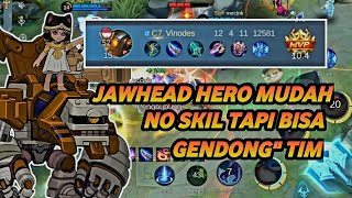 JAWHEAD HERO MUDAH NO SKILL | TAPI BISA GENDONG2 TIM!! ~ MLBB