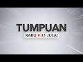 Tumpuan Selasa – 31 Julai 2024