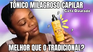 TÔNICO MILAGROSO GOTA DOURADA - Crescimento Absoluto? Testei e trouxe minha opinião