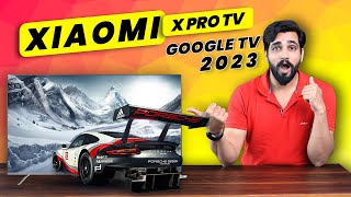 Xiaomi X Pro TV 2023 Launched, Now with Google TV
