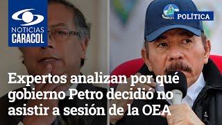 Expertos analizan por qué gobierno Petro decidió no asistir a sesión de la OEA sobre Nicaragua