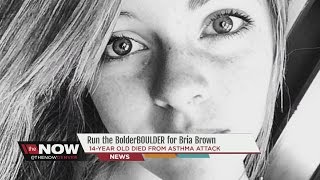 Run BolderBOULDER for Bria Brown, a 14-year old girl who died from asthma attack