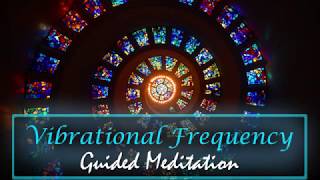 Increase your Vibrational Frequency With Positive Energy Guided Meditation