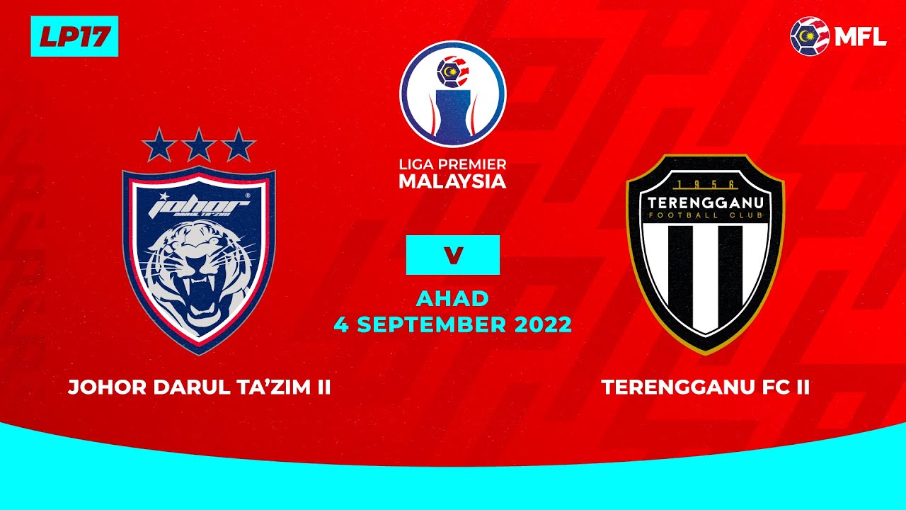 JOHOR DARUL TA'ZIM II Vs TERENGGANU FC II | LIGA PREMIER MALAYSIA (LP17 ...