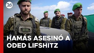 ISRAEL confirmó que los TERRORISTAS DE HAMÁS asesinaron a Oded Lifshitz