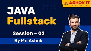 Java Fullstack By Mr. Ashok | Session - 02 | Ashok IT
