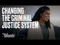 What Does It Take to Change the Criminal Justice System?