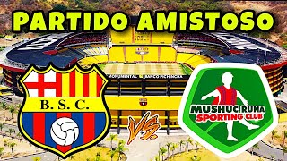 Barcelona SC vs Mushuc Runa En Vivo Amistoso 2024