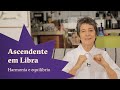 Ascendente em Libra - Harmonia e equilíbrio - Claudia Lisboa