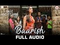 Baarish - Full Audio | Half Girlfriend | Arjun Kapoor & Shraddha Kapoor |Ash King & Shashaa Tirupati