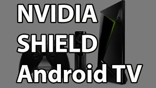 The NVIDIA SHIELD with Android TV Review: Early Impressions