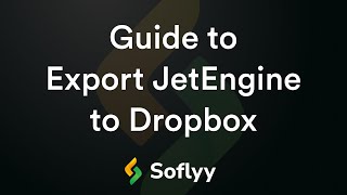 Guide to Export JetEngine Fields to Dropbox